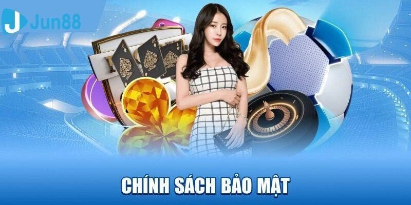 Chính Sách Bảo Mật 2 Biện Pháp Bảo Mật Jun8 và hỗ trợ khách hàng 24/7