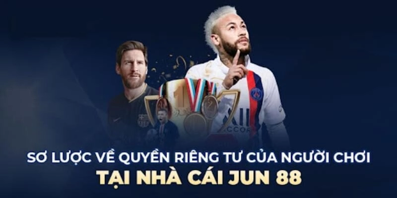 Chính Sách Bảo Mật 3 Cam Kết Của Jun88 Về Bảo Mật Thông Tin Người Chơi